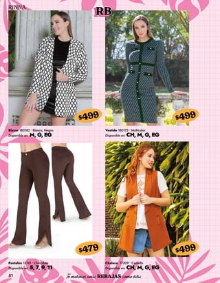 51
RB
Blazer 180182 • Blanco, Negro
Disponible en: M, G, EG
$499
Pantalón 12761 • Chocolate
Disponible en: 5, 7, 9, 11
$479
Vestido 180172 • Multicolor
Disponible en: CH, M, G, EG
$499
Chaleco 17209 • Camello
Disponible en: CH, M, G, EG
$499
 