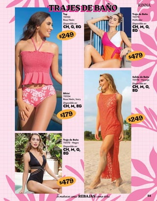 88
Top
115153
Rosa Neón
Disponible en:
CH, G, EG
$249
Traje de Baño
115173
Multicolor
Disponible en:
CH, M, G,
EG
$479
Bikini
115154
Rosa Neón, Ivory
Disponible en:
CH, M, EG
$179
Salida de Baño
115176 • Naranja
Disponible en:
CH, M, G,
EG
$249
Traje de Baño
115175 • Negro
Disponible en:
CH, M, G,
EG
$479
TRAJES DE BAÑO
 