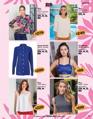 8
RB
Blusa
180171
Negro, Multicolor
Disponible en:
CH, M, G,
EG
$279
Blusa
17724 • Hueso
Disponible en:
CH, M
$249
Camisa Satinada
180175 • Azul Rey
Disponible en:
CH, M, G,
EG
$299
Blusa
11478 • Blanco
Disponible en:
CH, M
$229
Top Satinado
180176 • Azul Rey
Disponible en:
CH, M, G,
EG
$99
Blusa
15096 • Oxford
Disponible en:
CH, M, G,
EG
$199
 