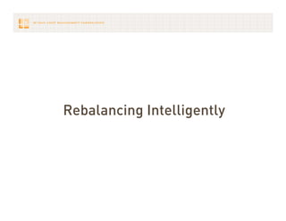 Rebalancing Intelligently
 