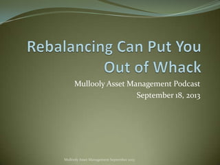 Mullooly Asset Management Podcast
September 18, 2013

Mullooly Asset Management September 2013

 
