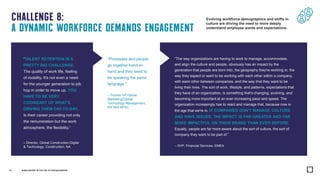 CHALLENGE 8:
A DYNAMIC WORKFORCE DEMANDS ENGAGEMENT
Evolving workforce demographics and shifts in
culture are driving the ...