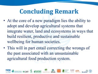 Rebalancing our food production systems: Sustainable Intensification through water, land and ecosystems lens