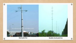 Steel-pole line Double circuit pole line
 