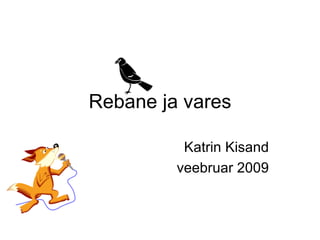 Rebane ja vares Katrin Kisand veebruar 2009 