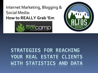 Internet Marketing, Blogging & Social Media: How to REALLY Grab ‘Em  