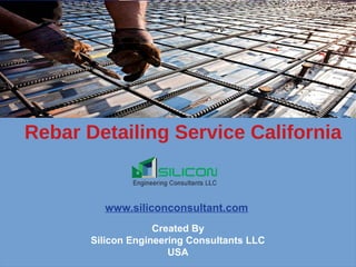 Created By
Silicon Engineering Consultants LLC
USA
www.siliconconsultant.com
Rebar Detailing Service California
 