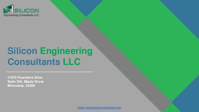 Silicon Engineering
Consultants LLC
11670 Fountains Drive
Suite 200, Maple Grove
Minnesota, 55369
htttps://www.siliconconsultant.com
 