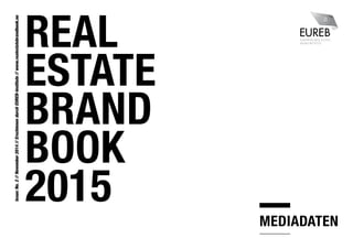 REAL
ESTATE
BRAND
BOOK
2015
Issue:No.2//November2014//ErschienendurchEUREB-Institute//www.realestatebrandbook.eu
MEDIADATEN
 