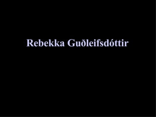 Rebekka Guðleifsdóttir 