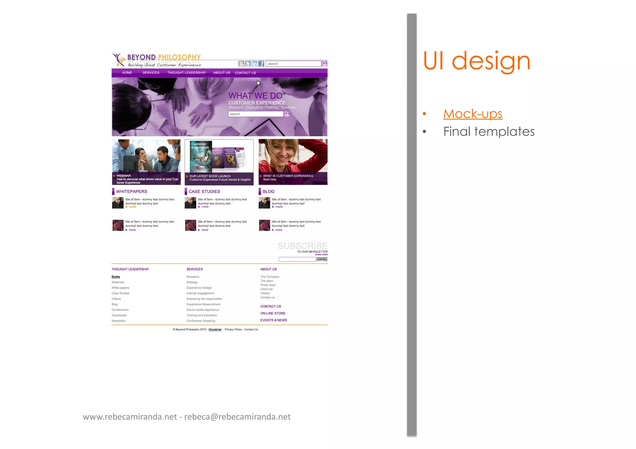 UI design
•  Mock-ups
•  Final templates
www.rebecamiranda.net	
  -­‐	
  rebeca@rebecamiranda.net	
  
 