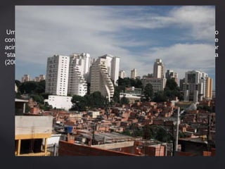 Os Condomínios 
Uma inversão de valores na questão de periferia onde essas pessoas são 
conquistadas por propagandas que prometem felicidade, tranquilidade e 
acima de tudo segurança, o que associados a uma busca incessante por 
“status” e de conviver entre iguais e separado dos diferentes, segundo Silva 
(2008) 
 