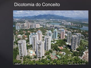 Dicotomia do Conceito 
 