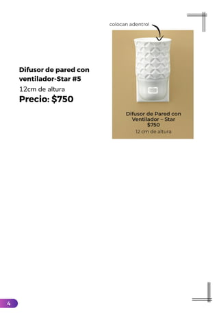 Difusor de pared con
ventilador-Star #5
12cm de altura
Precio: $750
4
 