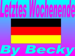 Letztes Wochenende By Becky 
