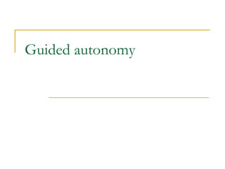 Guided autonomy 
