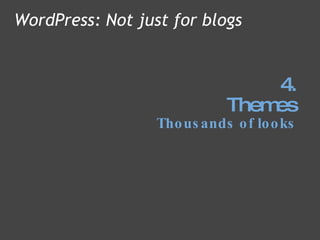 4. Themes Thousands of looks WordPress: Not just for blogs 