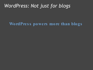 WordPress powers more than blogs WordPress: Not just for blogs 