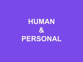 HUMAN
&
PERSONAL
 