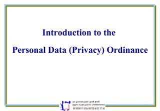 Introduction to the  Personal Data (Privacy) Ordinance 