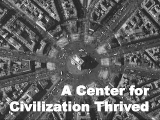 A Center for
Civilization Thrived
 