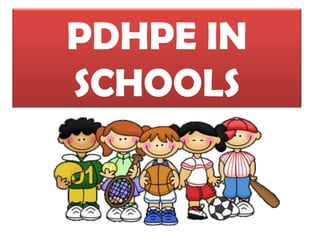 PDHPE IN
SCHOOLS
 