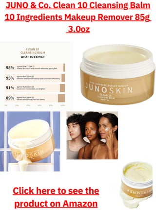 JUNO & Co. Clean 10 Cleansing Balm
10 Ingredients Makeup Remover 85g
3.0oz
Click here to see the
product on Amazon
 