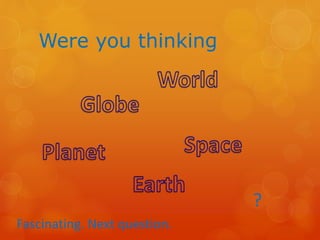 Were you thinking
?
Fascinating. Next question.
 