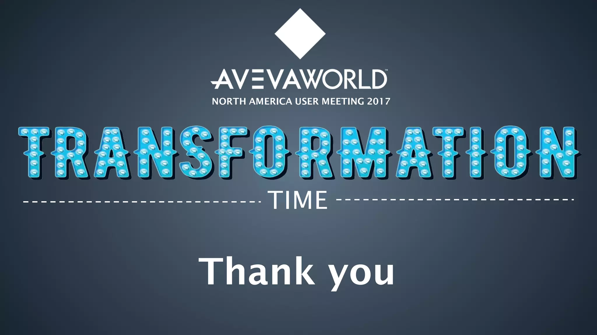 TIME
Thank you
NORTH AMERICA USER MEETING 2017
 