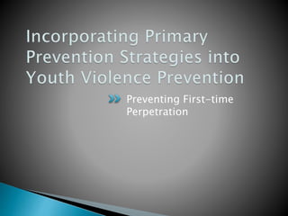 Primary Prevention of Sexual and Intimate Partner Violence | PPTX