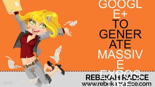 03
GOOGL
E+
TO
GENER
ATE
MASSIV
E
EXPOS
 