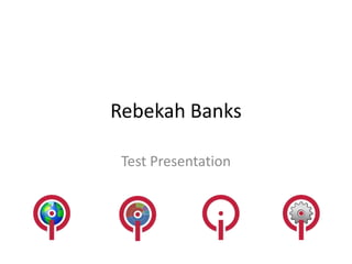 Rebekah Banks

 Test Presentation
 