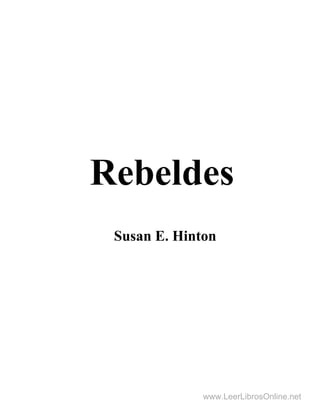 Susan E. Hinton
Rebeldes
www.LeerLibrosOnline.net
 