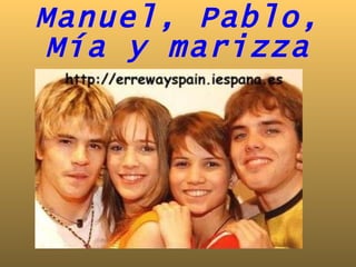 Manuel, Pablo, Mía y marizza 