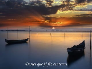 Desses que já fiz centenas 