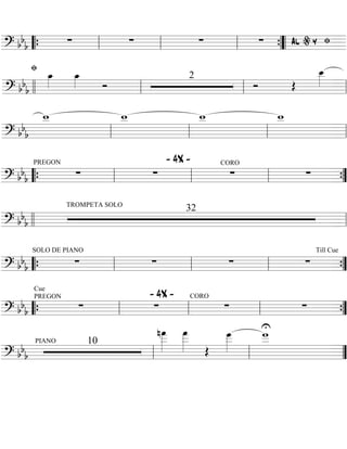 ==========================? bb
b ∑ ∑ ∑ ∑ ﬁAl y%
““{ ll ll ll ””{ ““
==========================? bb
b
ﬁ
œ_»»»»
œ_»»»» Ó
2
Ó Œ
œ__»»»»
llll ll ll ll
==========================? bb
b
w__ w__ w__ w__
ll ll ll ll
==========================? bb
b
PREGON
∑ ∑
- 4X - CORO
∑ ∑
““{ ll ll ll ””{
==========================? bb
b
TROMPETA SOLO
32
llll ll
==========================? bb
b
SOLO DE PIANO
∑ ∑ ∑ ∑
Till Cue
““{ ll ll ll ””{
==========================? bb
b
Cue
PREGON
∑
- 4X -
∑
CORO
∑
U
∑
““{ ll ll ll ””{
==========================? bb
b
10PIANO
nœ
___»»»»»»
œ
___»»»»»» Œ
œ
___»»»»»
w
___
ll ll ””
 