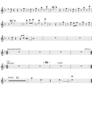 ==========================&
b ‰ œ»»»»
J Œ Œ ‰ œ»»»»
J ‰ œ»»»»
J ‰ œ»»»»
J ‰
œ_»»»»
J
‰
œ__»»»»
J
‰
nœ_»»»»
J œ_»»»» Œ ‰ œ»»»»
J ‰ œ»»»»
J ‰ œ»»»»
J ‰
œ_»»»»
J
‰
œ__»»»»»
J
ll ll ll ll
==========================&
b ‰
#œ__»»»»
J ˙__»»»»
.
‰
œ__»»»»»
J »»»»
»»»»»
œ
___ œ
___
‰
œ__»»»»»
J
‰
œ
____»»»»»»
J
Ó Œ ‰
œ»»»»
J
‰ œ»»»»
J »»»»
»»»»
œ œ ‰
œ»»»»
J
‰ œ»»»»
J
ll ll ll ll
==========================&
b ‰ œ»»»»
J Œ ˆ«««« ««««
ˆ nˆ««««
w ∑ ∑
ll ll ll ll
==========================&
b
SOLO DE PIANO
∑ ∑ ∑ ∑
Till Cue
““{ ll ll ll ””{
==========================&
b
Cue
PREGON
∑ ∑
- 4X - CORO
∑ ∑
““{ ll ll ll ””{
==========================&
b
PIANO 10 œ_»»»» œ»»»» Œ œ»»»»
U
w
ll ll ””
 