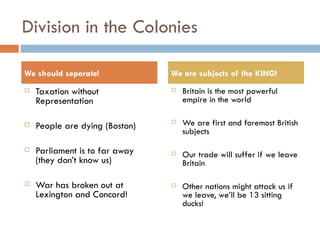 Division in the Colonies ,[object Object],[object Object],[object Object],[object Object],[object Object],[object Object],[object Object],[object Object],[object Object],[object Object]