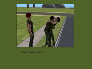 ”Guys? … Guys? … Hello? ….”
 