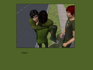 “MINE!”
 