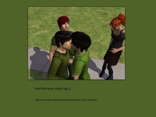 And the boys step it up ;)


This is the point where Matt rolled his eyes and I missed it!
 