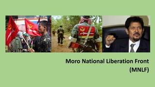 Moro National Liberation Front
(MNLF)
 