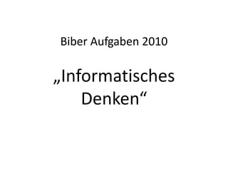 Biber Aufgaben 2010„Informatisches Denken“ 