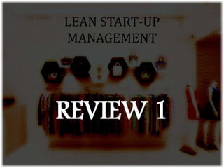LEAN START-UP
MANAGEMENT
REVIEW 1
 
