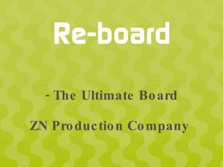 - The Ultimate Board ZN Production Company  