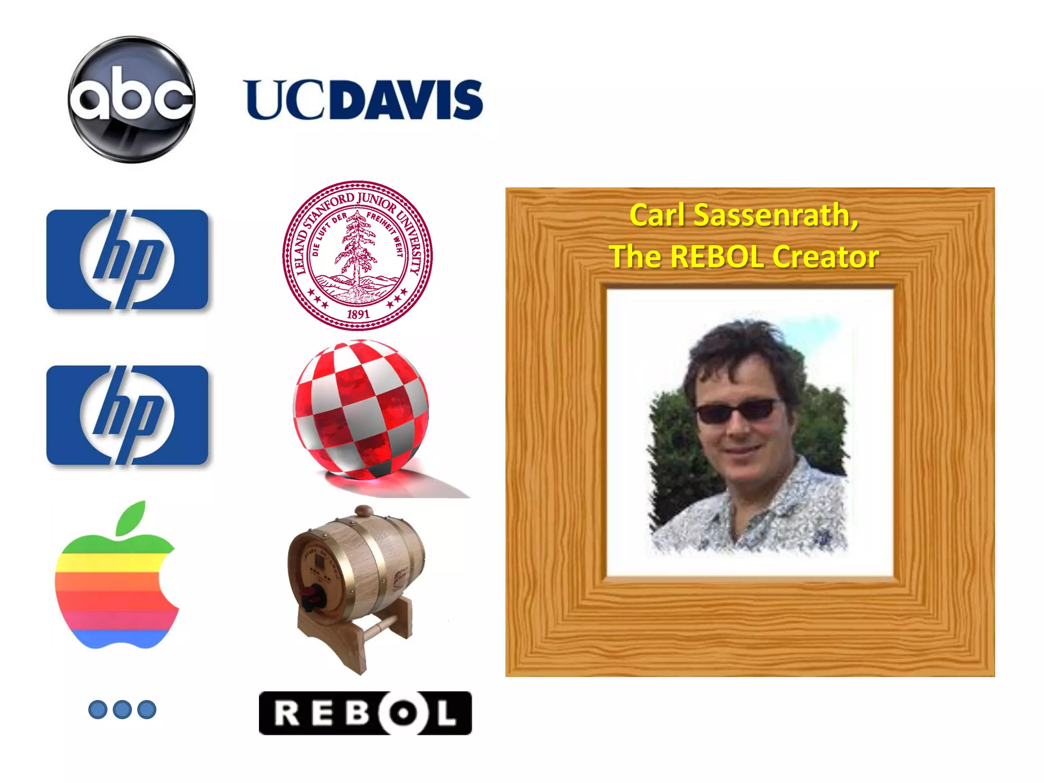 Carl Sassenrath,
The REBOL Creator
 