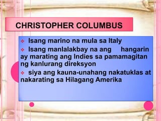 October 12, 1492
narating ni Christopher
Columbus ang Bahama at
inangkin niya ito para sa Spain.

 
