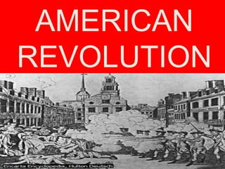 AMERICAN
REVOLUTION
 