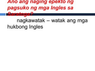 Ano ang naging epekto ng
pagsuko ng mga Ingles sa
Saratoga?
   nagkawatak – watak ang mga
hukbong Ingles
 