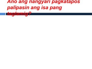 Ano ang nangyari pagkatapos
palipasin ang isa pang
taglamig?
 
